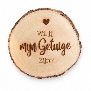 Boomschijf groot wil jij mijn getuige zijn?